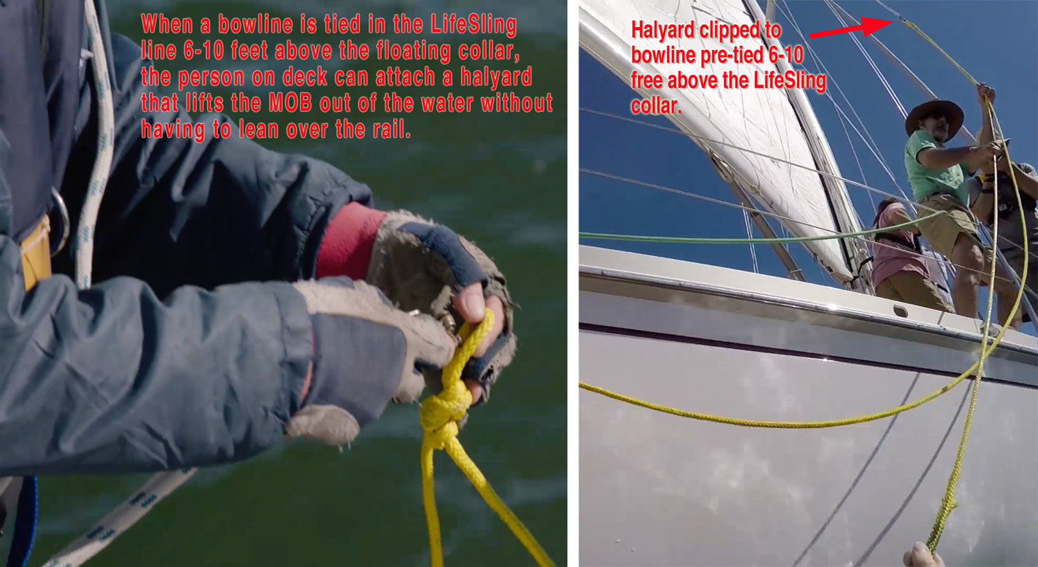 To make it safer to lift a victim from the water with a Lifesling, make sure there is loop tied in the Lifesling line 6-10 feet from the floating collar. This way the person on the deck can attach the halyard to the Lifesling without leaning out ove…